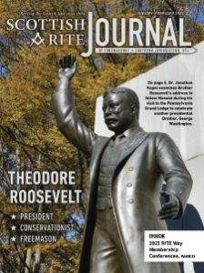 January-February 2022 Scottish Rite Journal, Theodore Roosevelt, President, Conservationist, Freemason